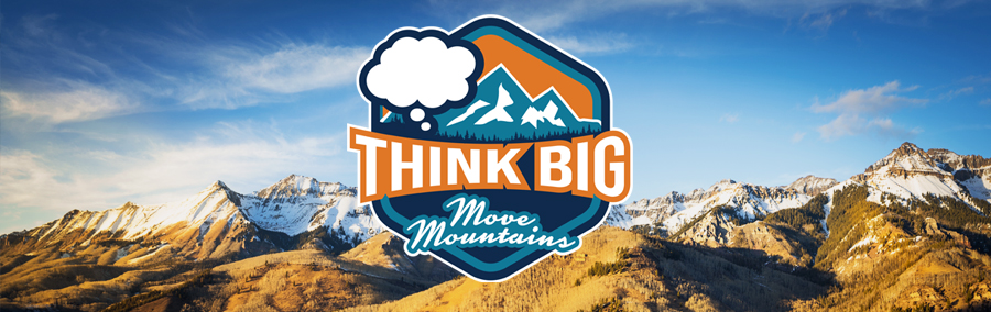 Think Big, Move Mountains