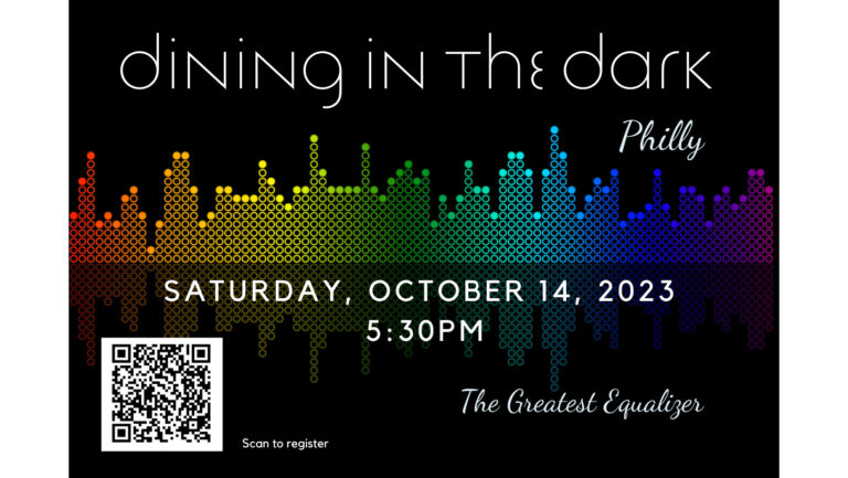 Dining in the Dark Philly poster: Saturday, October 14, 2023, 5:30PM. The Greatest Equalizer.